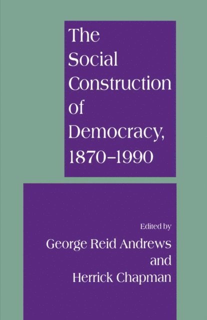 Herrick Chapman, George Andrews - Social Construction of Democracy, 1870-1990, E-bok