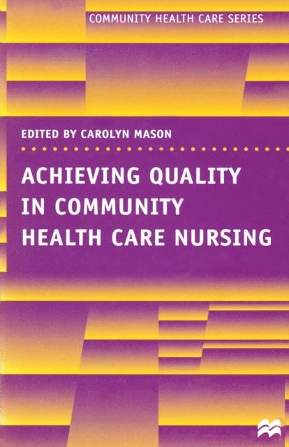 Carolyn Mason - Achieving Quality in Community Health Care Nursing, E-bok