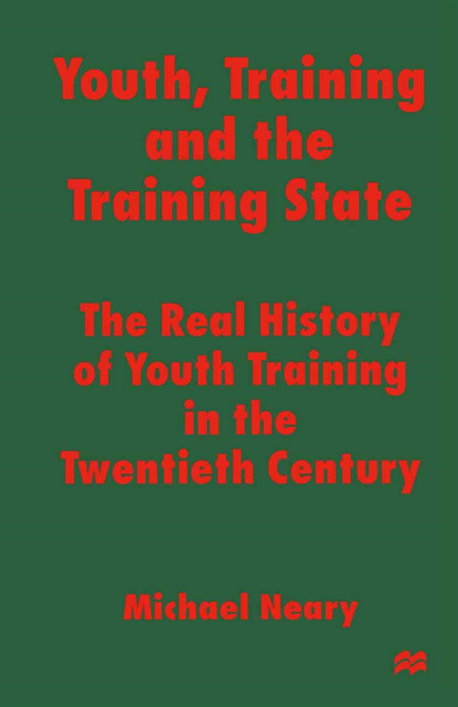 Michael Neary - Youth, Training and the Training State, E-bok