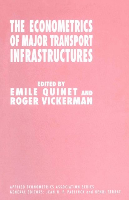 Roger Vickerman, Emile Quinet - Econometrics of Major Transport Infrastructures, E-bok