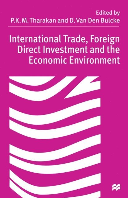 D. Van Den Bulcke, P.K.M. Tharakan - International Trade, Foreign Direct Investment and the Economic Environment, E-bok
