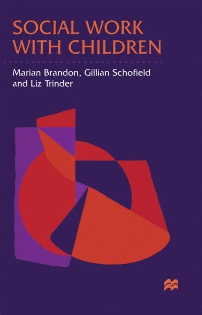 Liz Trinder, Marian Brandon, Gillian Schofield - Social Work with Children, E-bok