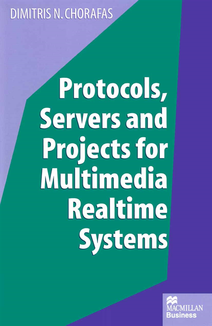 Dimitris N. Chorafas - Protocols, Servers and Projects for Multimedia Realtime Systems, E-bok