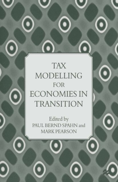 Mark Pearson, Paul Bernd Spahn - Tax Modelling for Economies in Transition, E-bok