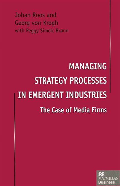 Georg von Krogh, Johan Roos - Managing Strategy Processes in Emergent Industries, E-bok