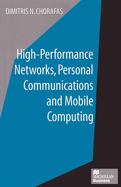 Dimitris N. Chorafas - High-Performance Networks, Personal Communications and Mobile Computing, E-bok