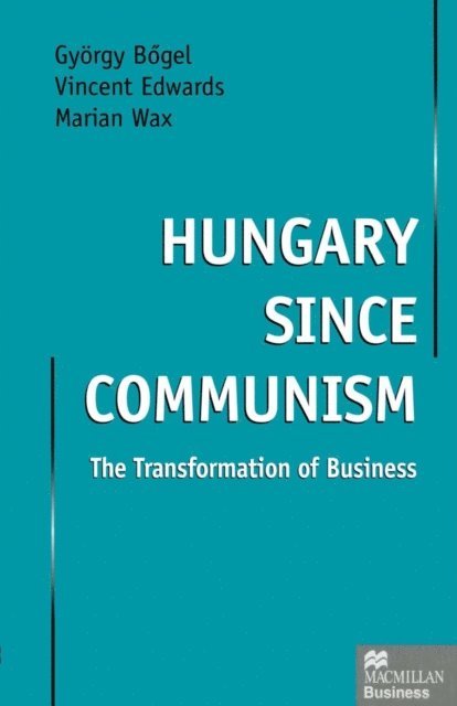 Marian Wax, Vincent Edwards, Gyorgy Bogel - Hungary since Communism, E-bok