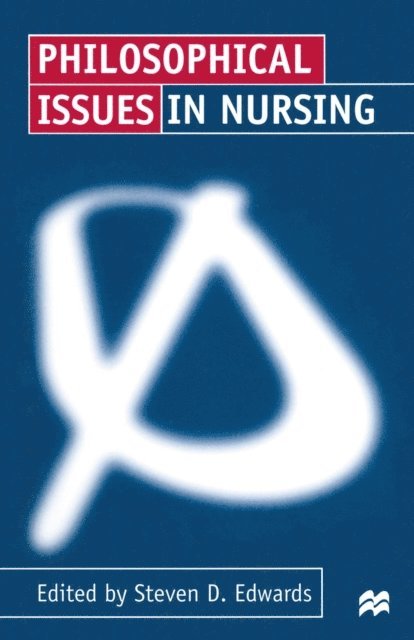 Steven Edwards - Philosophical Issues in Nursing, E-bok