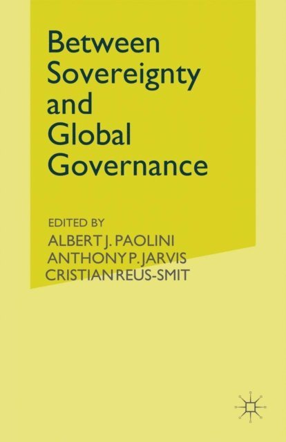 Anthony P. Jarvis, Christian Reus-Smit, Albert J. Paolini - Between Sovereignty and Global Governance?, E-bok