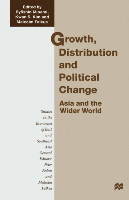Ryoshin Minami, Kwan S. Kim, Malcolm Falkus - Growth, Distribution and Political Change, E-bok