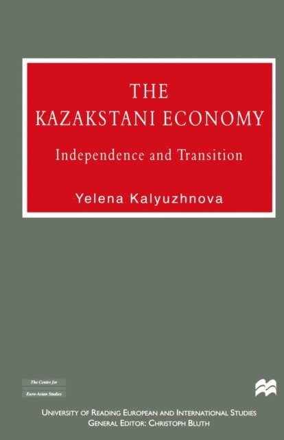 Yelena Kalyuzhnova - Kazakstan Economy, E-bok
