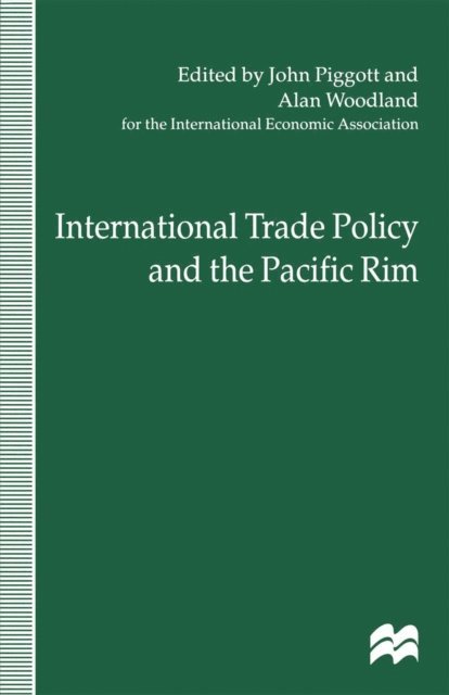 Alan Woolan d, John Piggott - International Trade Policy and the Pacific Rim, E-bok