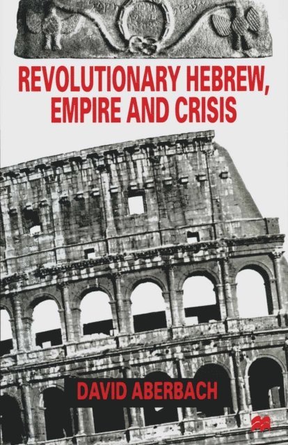 David Aberbach - Revolutionary Hebrew, Empire and Crisis, E-bok