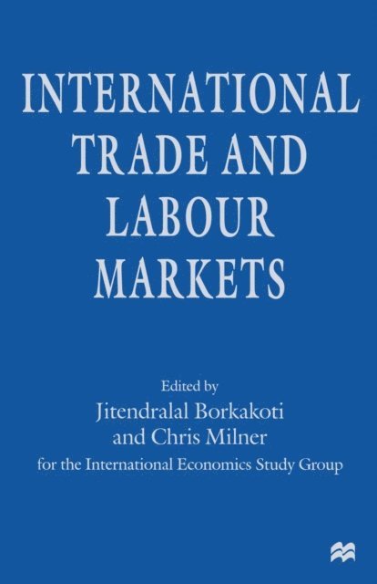 Jitendralal Borkakoti, Chris Milner - International Trade and Labour Markets, E-bok