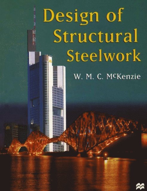 William McKenzie - Design of Structural Steelwork, E-bok
