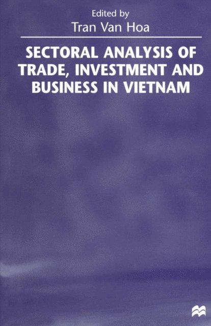 Tran Van Hoa - Sectoral Analysis of Trade, Investment and Business in Vietnam, E-bok