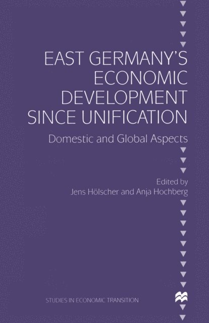 Jens Holscher, Anja Hochberg - East Germany's Economic Development since Unification, E-bok