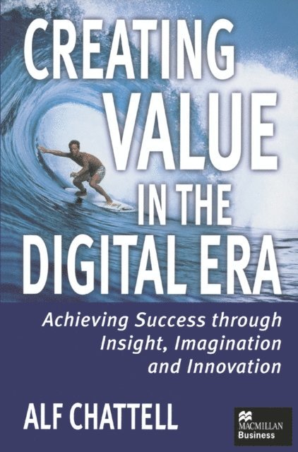 Alf Chattell - Creating Value in the Digital Era, E-bok
