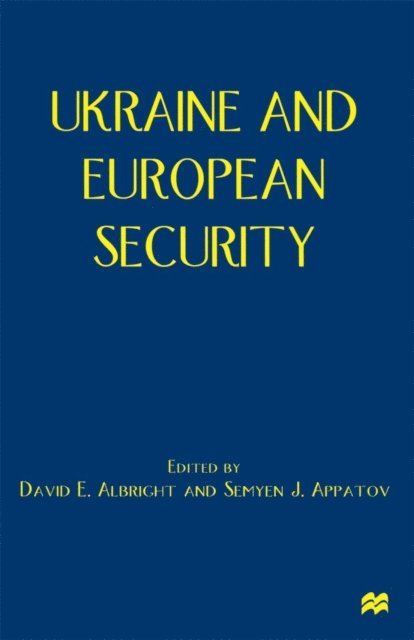 Semyen J. Appatov, David Albright - Ukraine and European Security, E-bok