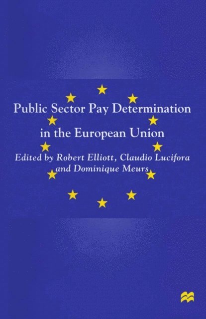 Dominique Meurs, Claudio Lucifora, Robert Elliott - Public Sector Pay Determination in the European Union, E-bok