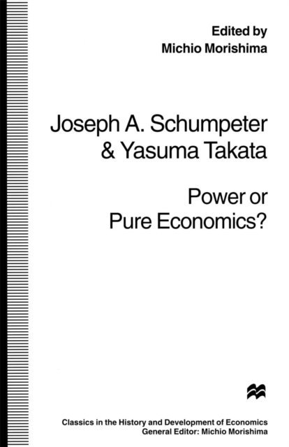 Joseph A. Schumpeter, Yasuma Takata, Michio Morishima - Power or Pure Economics?, E-bok