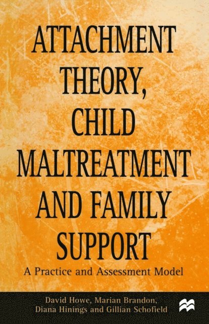 David Howe, Marian Brandon, Gillian Schofield, Diana Hinings - Attachment Theory, Child Maltreatment and Family Support, E-bok