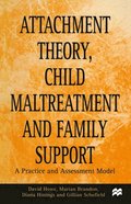 Attachment Theory, Child Maltreatment and Family Support