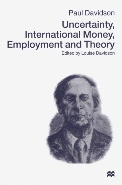 Paul Davidson - Uncertainty, International Money, Employment and Theory, E-bok