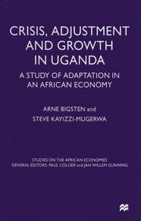 Crisis, Adjustment and Growth in Uganda