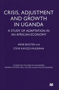 Crisis, Adjustment and Growth in Uganda