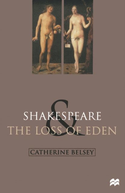 Catherine Belsey - Shakespeare and the Loss of Eden, E-bok