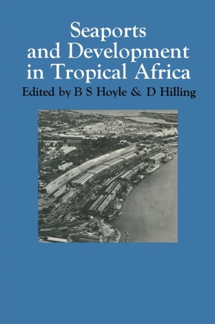 D. Hilling, B. S. Hoyle - Seaports and Development in Tropical Africa, E-bok