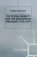 Feudal Nobility and the Kingdom of Jerusalem, 1174-1277