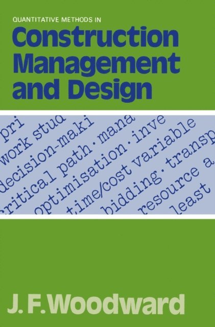 John Frank Woodward - Quantitative Methods in Construction Management and Design, E-bok