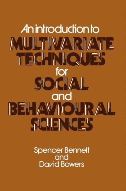 David Bowers, Spencer Bennett - Introduction to Multivariate Techniques for Social and Behavioural Sciences, E-bok