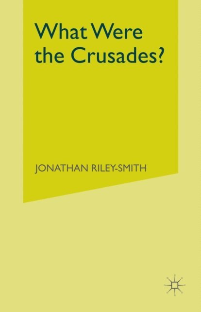 Jonathan Riley-Smith - What Were the Crusades?, E-bok
