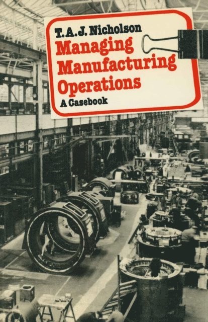 T.A.J. Nicholson - Managing Manufacturing Operations, E-bok
