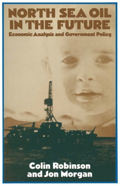 Jon Morgan, Colin Robinson - North Sea Oil in the Future, E-bok