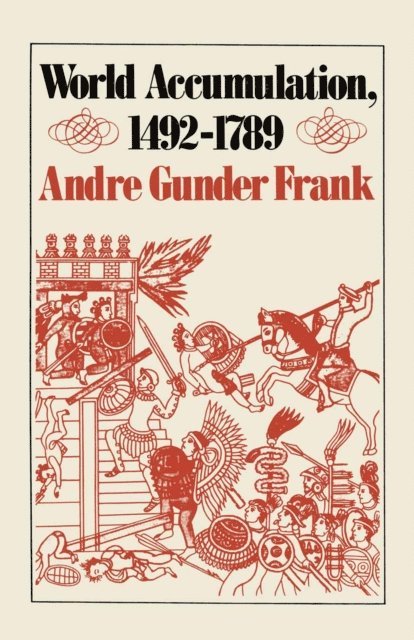 Andre Gunder Frank - World Accumulation, 1492-1789, E-bok