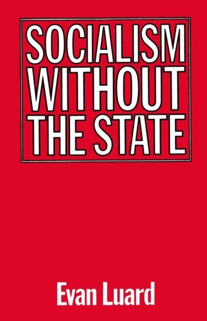 Evan Luard - Socialism without the State, E-bok