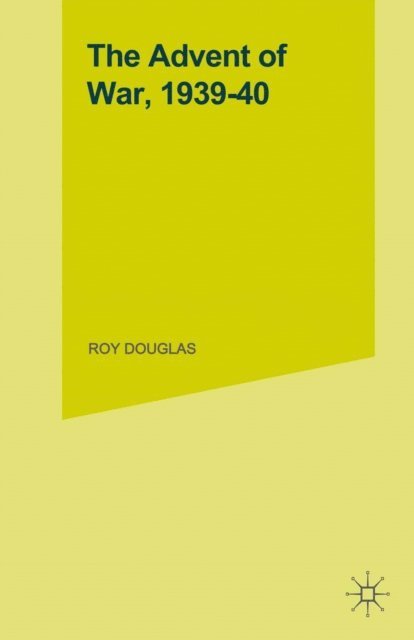 Roy Douglas - Advent Of War 1939-40, E-bok