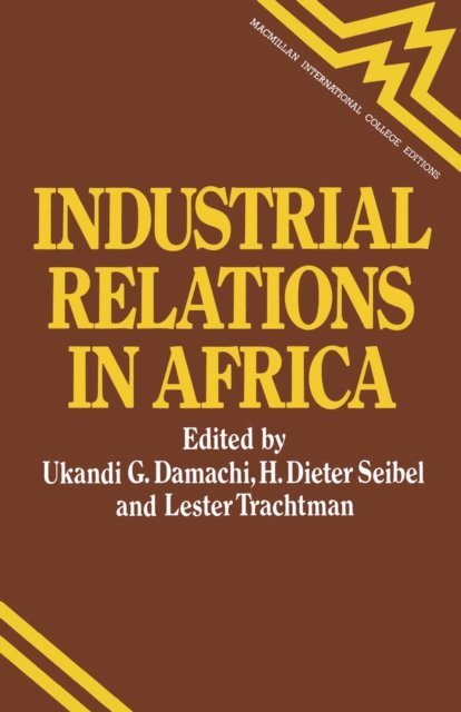 Hans D Seibel, Ukandi G Damachi - Industrial Relations in Africa, E-bok