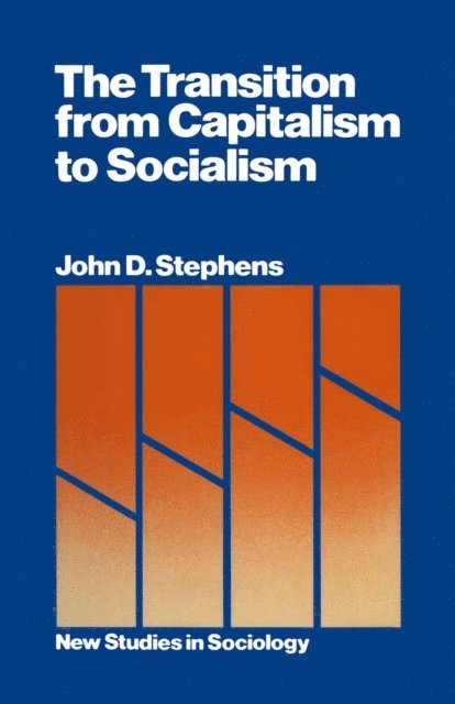 John D. Stephens - Transition from Capitalism to Socialism, E-bok