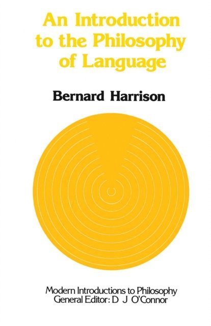 Bernard Harrison - Introduction to the Philosophy of Language, E-bok