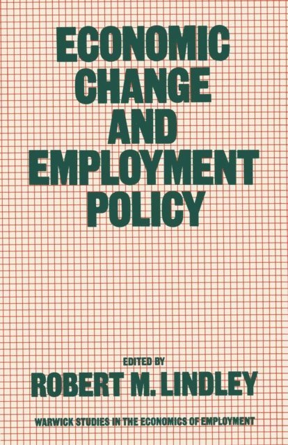 Robert M. Lindley - Economic Change and Employment Policy, E-bok
