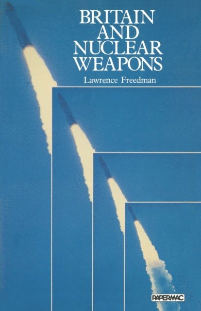 Lawrence Freedman - Britain and Nuclear Weapons, E-bok