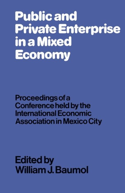William J. Baumol - Public and Private Enterprise in a Mixed Economy, E-bok