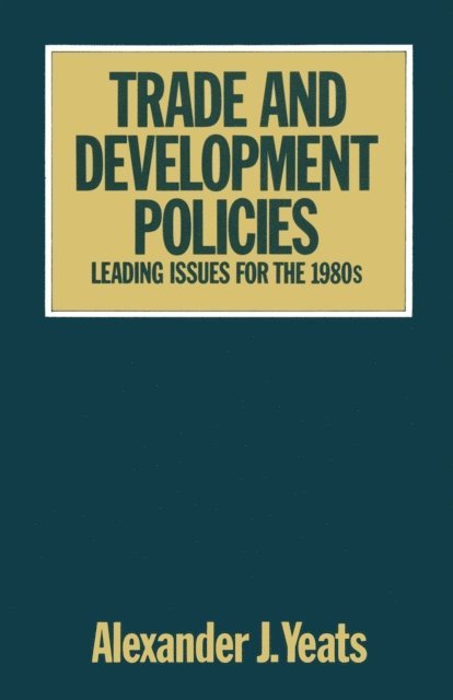 Alexander Yeats - Trade and Development Policies, E-bok