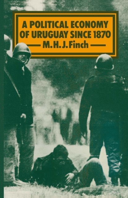 M. H. J. Finch - Political Economy of Uruguay since 1870, E-bok