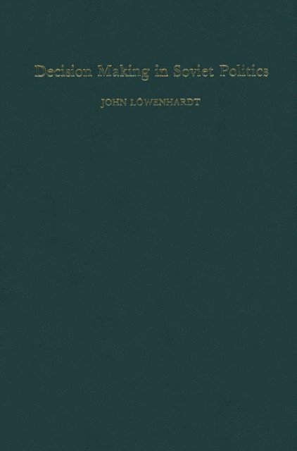 John Lowenhardt - Decision Making in Soviet Politics, E-bok